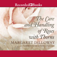 The Care and Handling of Roses With Thorns