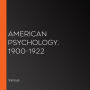 American Psychology, 1900-1922