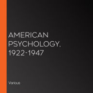 American Psychology, 1922-1947