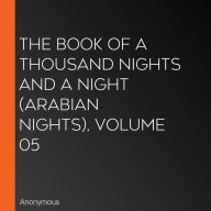 The Book of a Thousand Nights and a Night (Arabian Nights), Volume 05