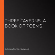 Three Taverns: A Book of Poems