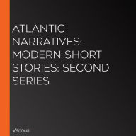 Atlantic Narratives: Modern Short Stories; Second Series