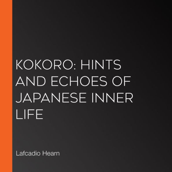 Kokoro: Hints and Echoes of Japanese Inner Life