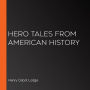 Hero Tales from American History