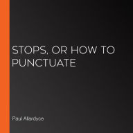 Stops, or How to Punctuate