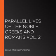 Parallel Lives of the Noble Greeks and Romans Vol. 2