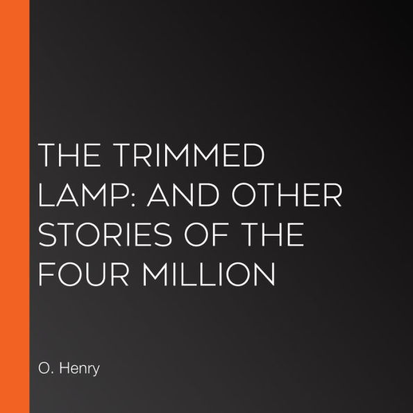 The Trimmed Lamp: and other Stories of the Four Million