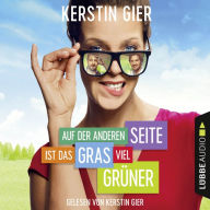 Auf der anderen Seite ist das Gras viel grÃ¼ner (ungekÃ¼rzt)