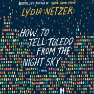 How to Tell Toledo from the Night Sky: A Novel