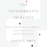 The Improbability Principle: Why Coincidences, Miracles, and Rare Events Happen Every Day