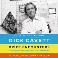 Brief Encounters: Conversations, Magic Moments, and Assorted Hijinks