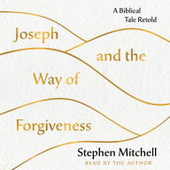 Joseph and the Way of Forgiveness: A Story About Letting Go