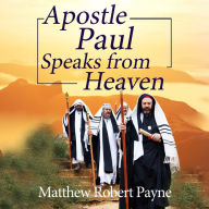 Apostle Paul Speaks from Heaven: A Divine Revelation