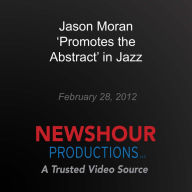 Jason Moran 'Promotes the Abstract' in Jazz