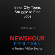 Inner City Teens Struggle to Find Jobs