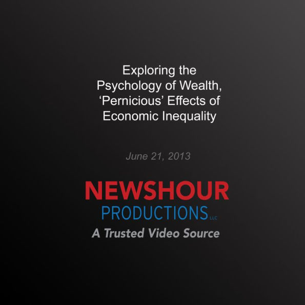 Exploring the Psychology of Wealth, `Pernicious' Effects of Economic Inequality