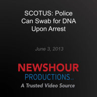 SCOTUS: Police Can Swab for DNA Upon Arrest