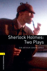 Sherlock Holmes: Two Plays