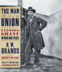 The Man Who Saved the Union: Ulysses Grant in War and Peace