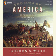 The Idea of America: Reflections on the Birth of the United States