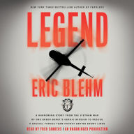 Legend: A Harrowing Story from the Vietnam War of One Green Beret's Heroic Mission to Rescue a Special Forces Team Caught Behind Enemy Lines