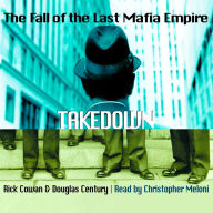 Takedown: The Fall of the Last Mafia Empire (Abridged)