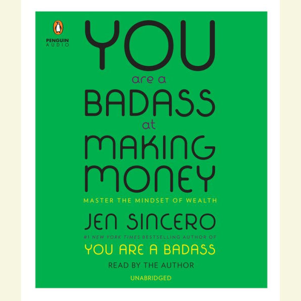 You Are a Badass at Making Money: Master the Mindset of Wealth