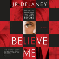 Believe Me: A Novel