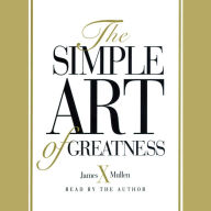 Simple Art of Greatness (Abridged)