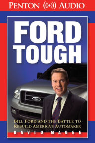 Ford Tough: Bill Ford and the Battle to Rebuild America's Automaker