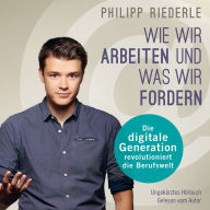 Wie wir arbeiten, und was wir fordern: Die digitale Generation revolutioniert die Berufswelt