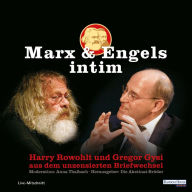 Marx & Engels intim: Harry Rowohlt und Gregor Gysi aus dem unzensierten Briefwechsel (Abridged)