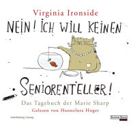 Nein! Ich will keinen Seniorenteller!: Das Tagebuch der Marie Sharp (Abridged)