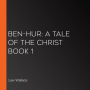 Ben-Hur: A Tale of the Christ Book 1