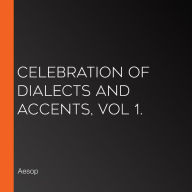 Celebration of Dialects and Accents, Vol 1.
