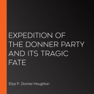 Expedition of the Donner Party and its Tragic Fate