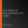 The Reign of King Edward the Third