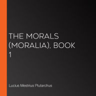 The Morals (Moralia), Book 1