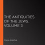 The Antiquities of the Jews, Volume 3