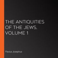 The Antiquities of the Jews, Volume 1