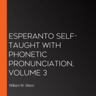 Esperanto Self-Taught with Phonetic Pronunciation, Volume 3