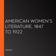 American Women's Literature, 1847 to 1922