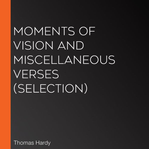 Moments of Vision and Miscellaneous Verses (Selection)