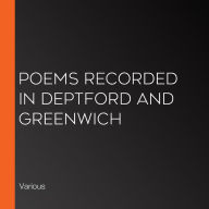 Poems Recorded in Deptford and Greenwich