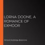 Lorna Doone, a Romance of Exmoor