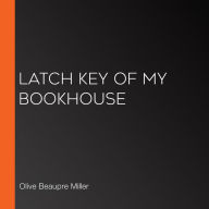 Latch Key of My Bookhouse