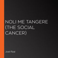 Noli Me Tangere (The Social Cancer)