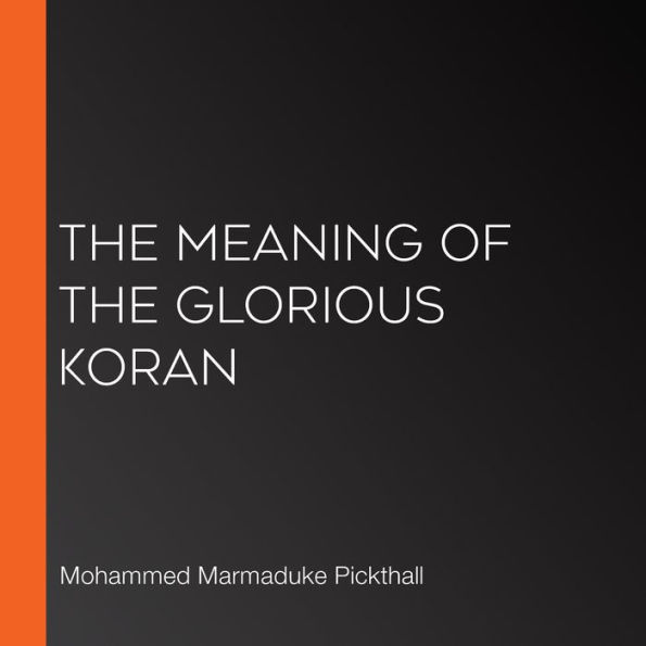 The Meaning of the Glorious Koran