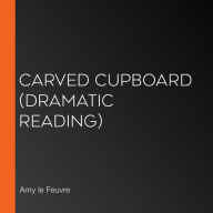 Carved Cupboard: Dramatic Reading