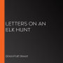 Letters on an Elk Hunt